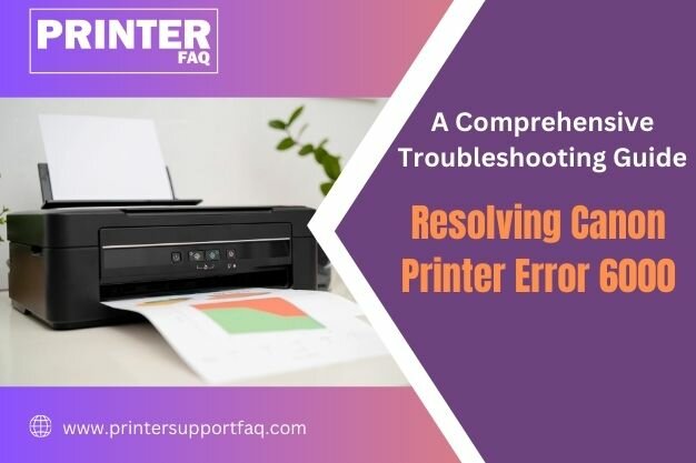 Resolving Canon Printer Error 6000: Troubleshooting Guide